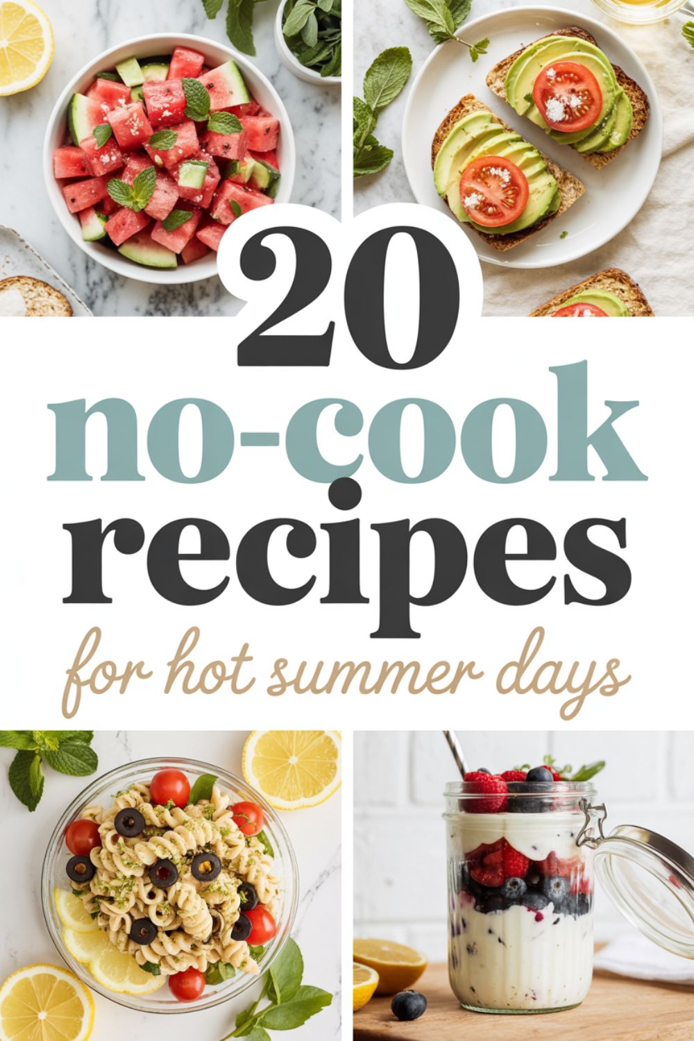 20 No Cook Recipes for Hot Summer Days